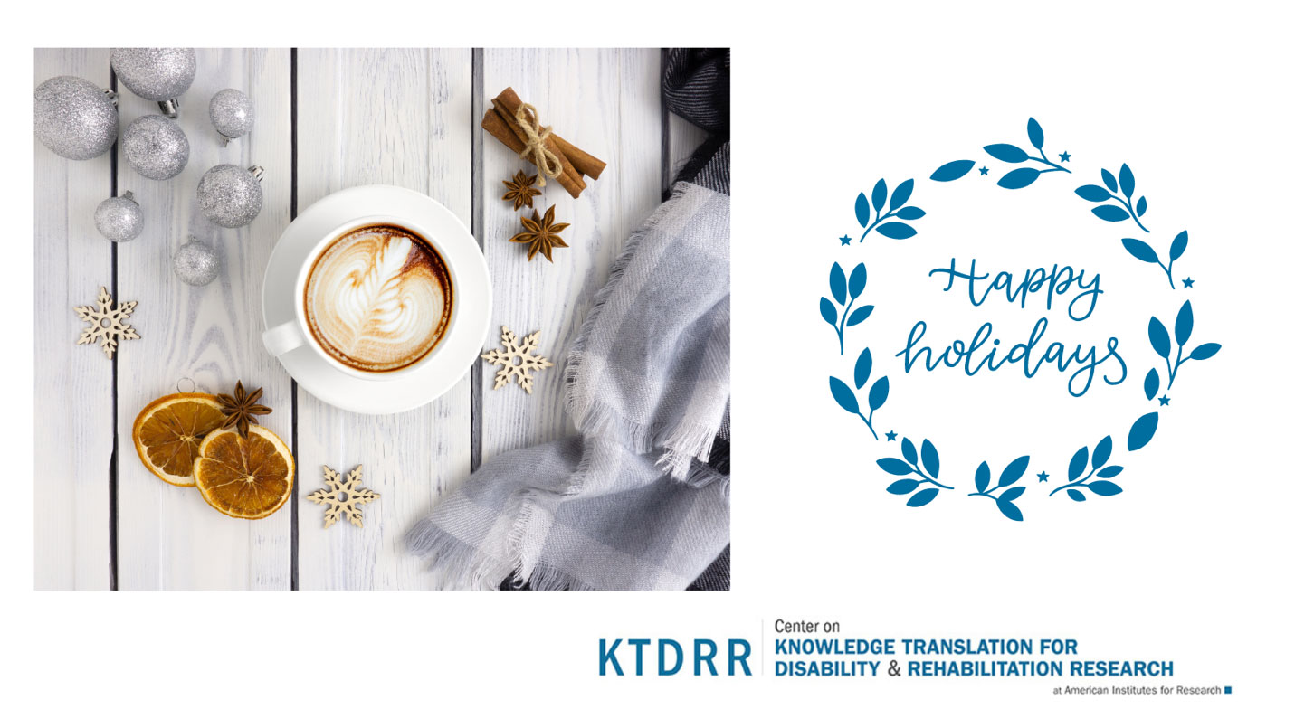 Happy Holidays from KTDRR: Center on Knowledge Translation for Disability & Rehabilitation Research