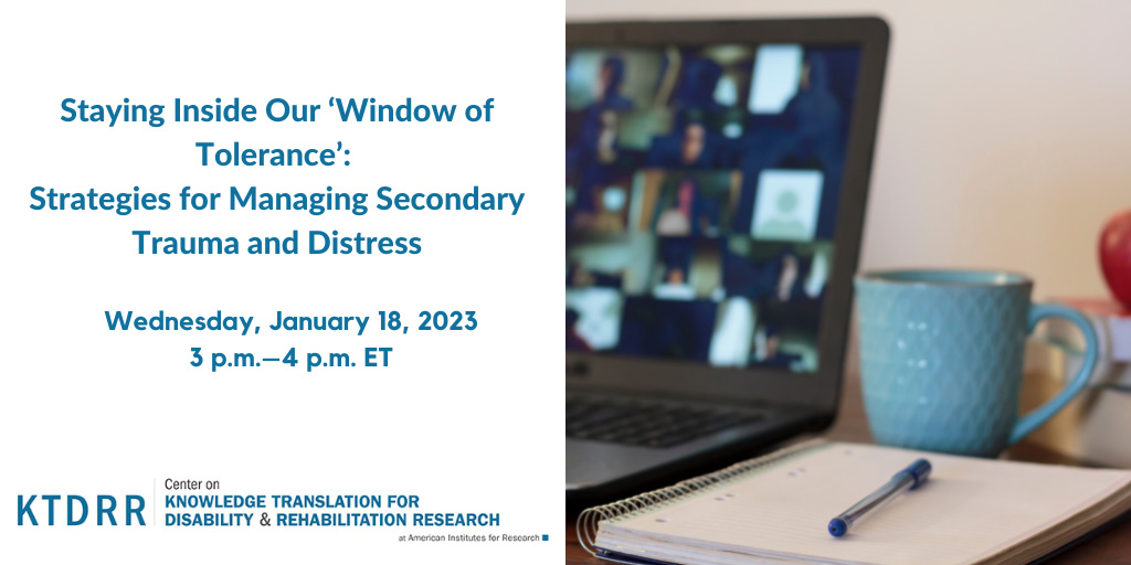 Staying Inside Our Window of Tolerance: Strategies for Managing Secondary Trauma and Distress - Wednesday, January 18, 2023, 3p.m.-4p.m. ET