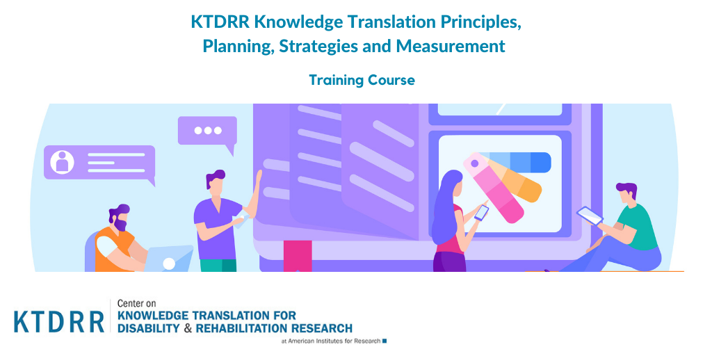KTDRR Knowledge Translation Principles, Planning, Strategies, and Measurement Training Course 